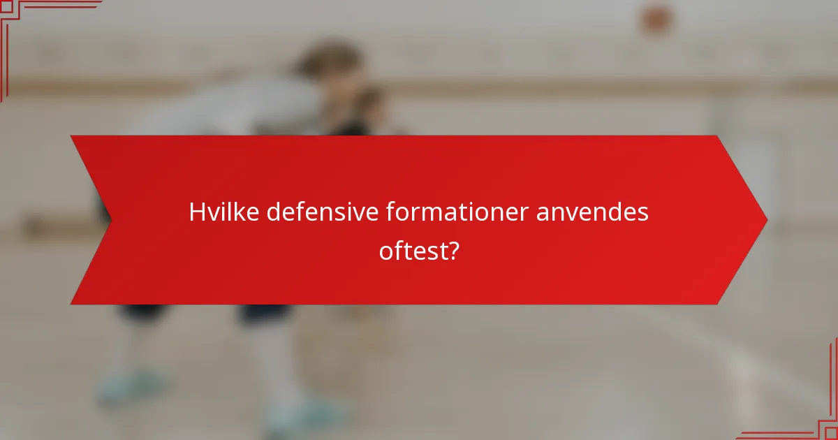 Hvilke defensive formationer anvendes oftest?