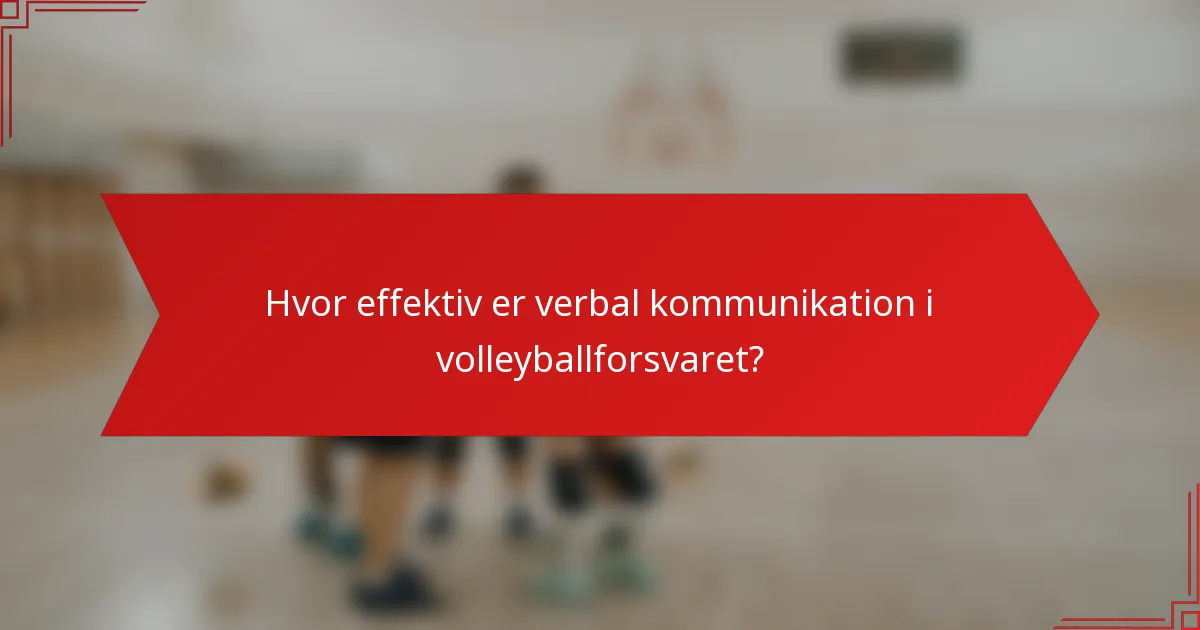 Hvor effektiv er verbal kommunikation i volleyballforsvaret?