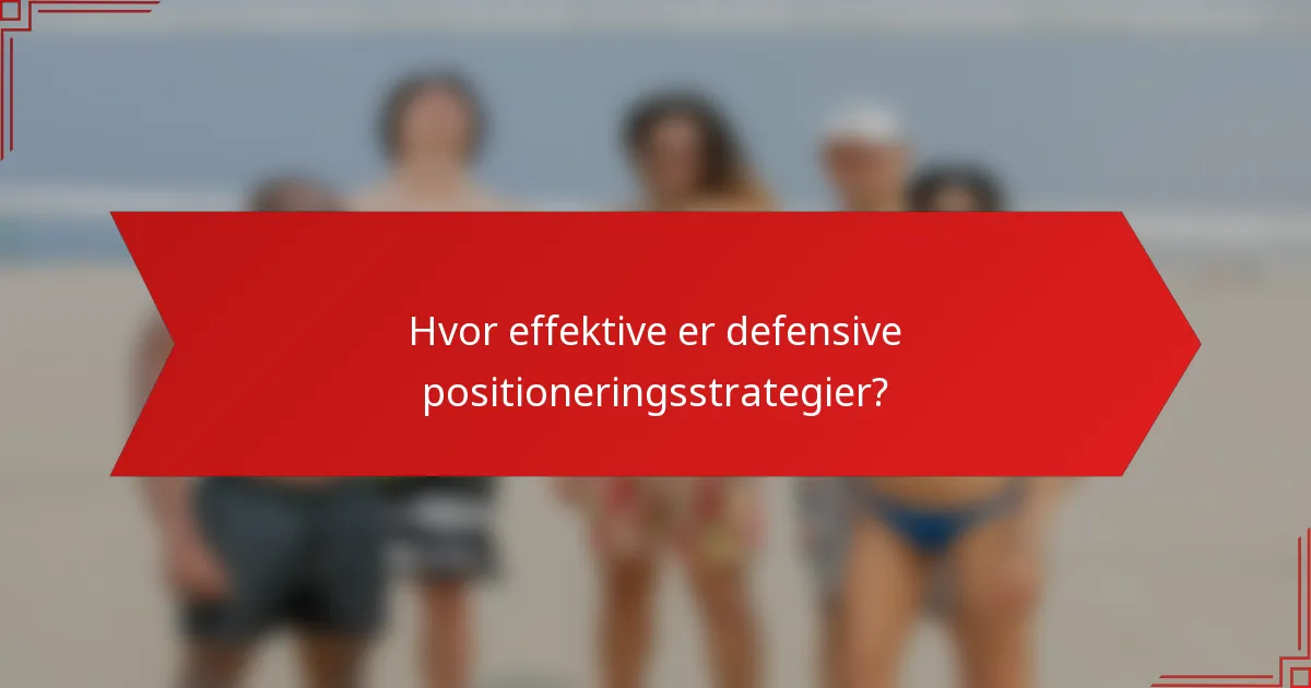 Hvor effektive er defensive positioneringsstrategier?