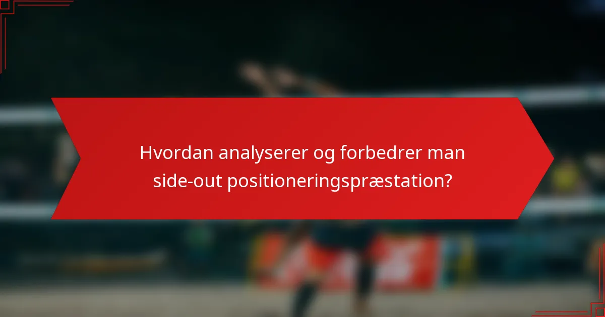 Hvordan analyserer og forbedrer man side-out positioneringspræstation?