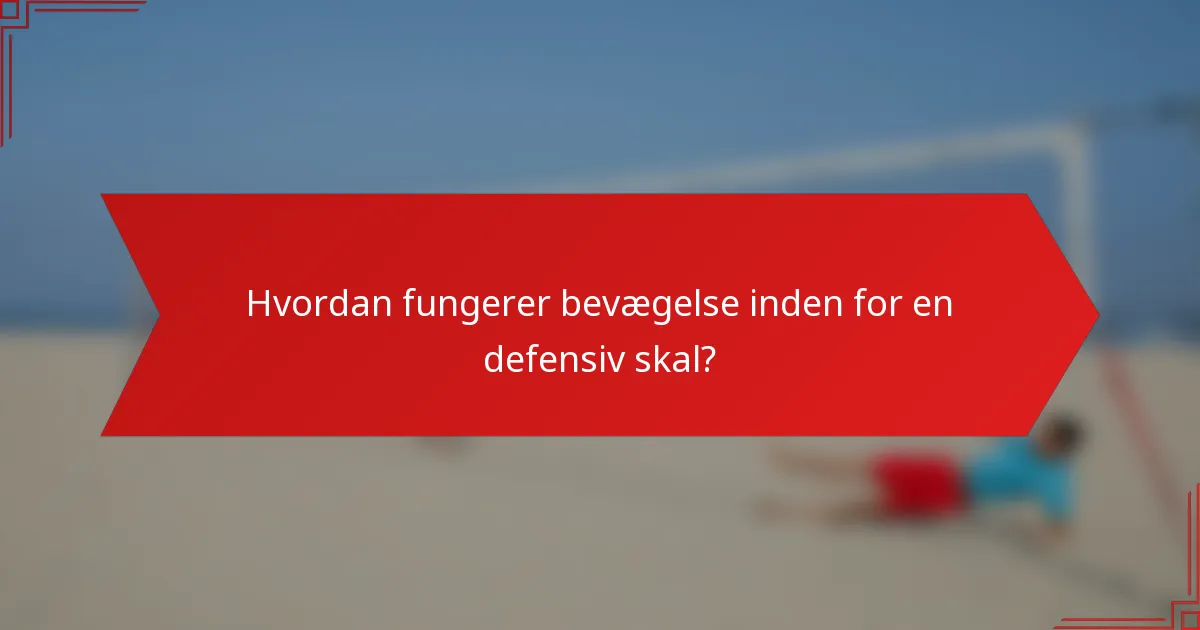 Hvordan fungerer bevægelse inden for en defensiv skal?