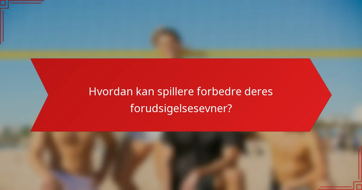 Hvordan kan spillere forbedre deres forudsigelsesevner?